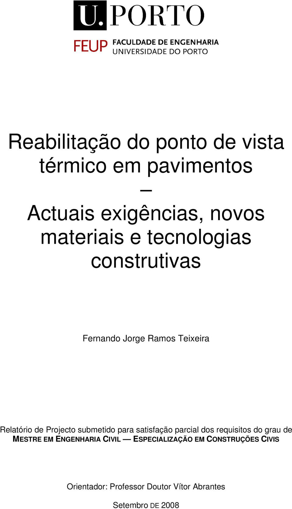 Projecto submetido para satisfação parcial dos requisitos do grau de MESTRE EM