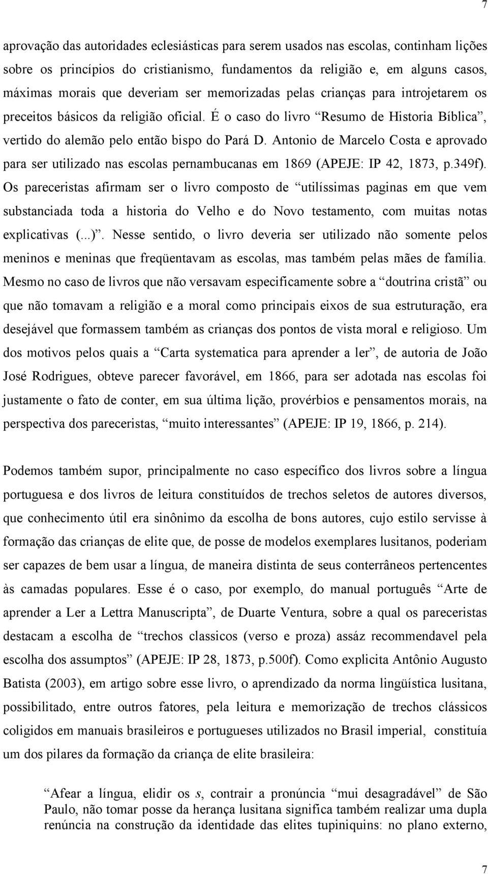 Antonio de Marcelo Costa e aprovado para ser utilizado nas escolas pernambucanas em 1869 (APEJE: IP 42, 1873, p.349f).