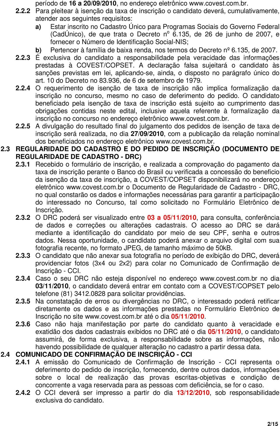 10, no endereço eletrônico www.covest.com.br. 2.