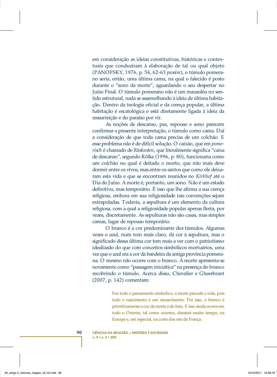 O túmulo pomerano não é um mausoléu no sentido estrutural, nada se assemelhando à ideia de última habitação.