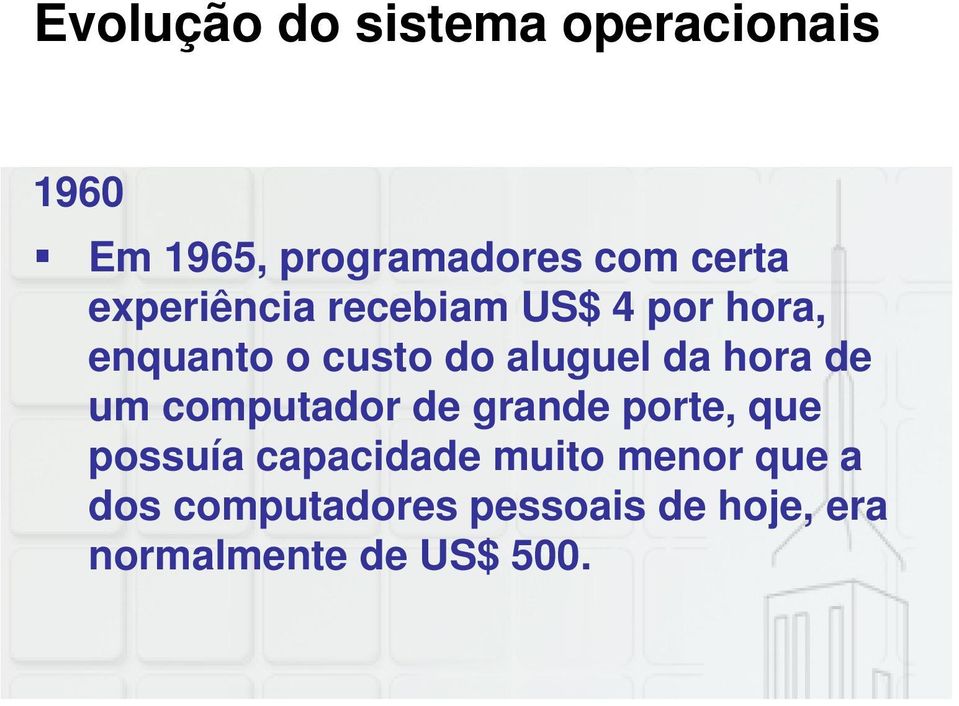 hora de um computador de grande porte, que possuía capacidade muito