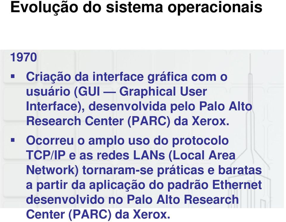 Ocorreu o amplo uso do protocolo TCP/IP e as redes LANs (Local Area Network) tornaram-se