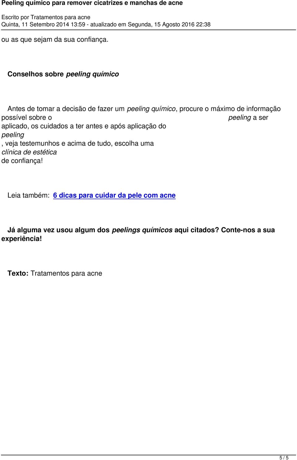 veja testemunhos e acima de tudo escolha uma clínica de estética de confiança!