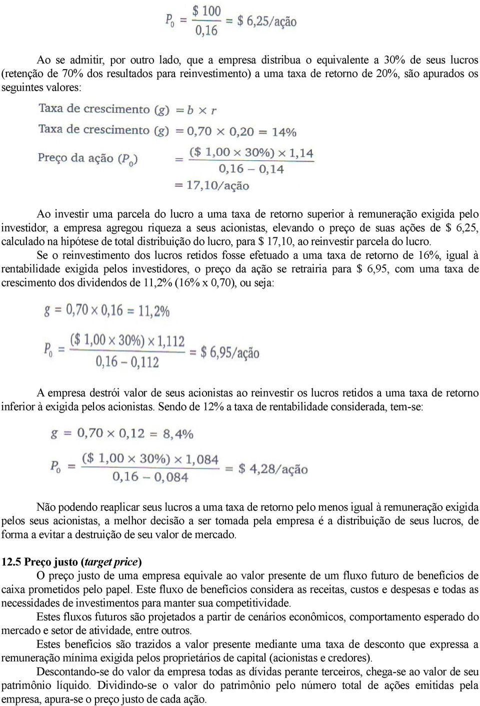 calculado na hipótese de total distribuição do lucro, para $ 17,10, ao reinvestir parcela do lucro.