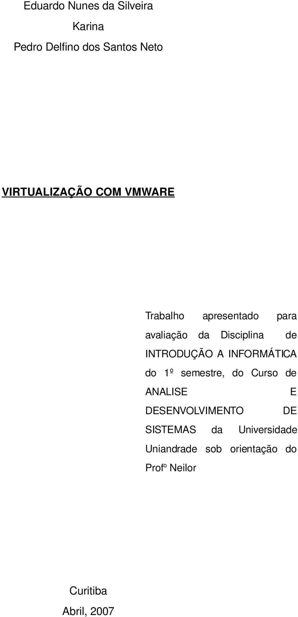 INFORMÁTICA do 1º semestre, do Curso de ANALISE E DESENVOLVIMENTO DE SISTEMAS