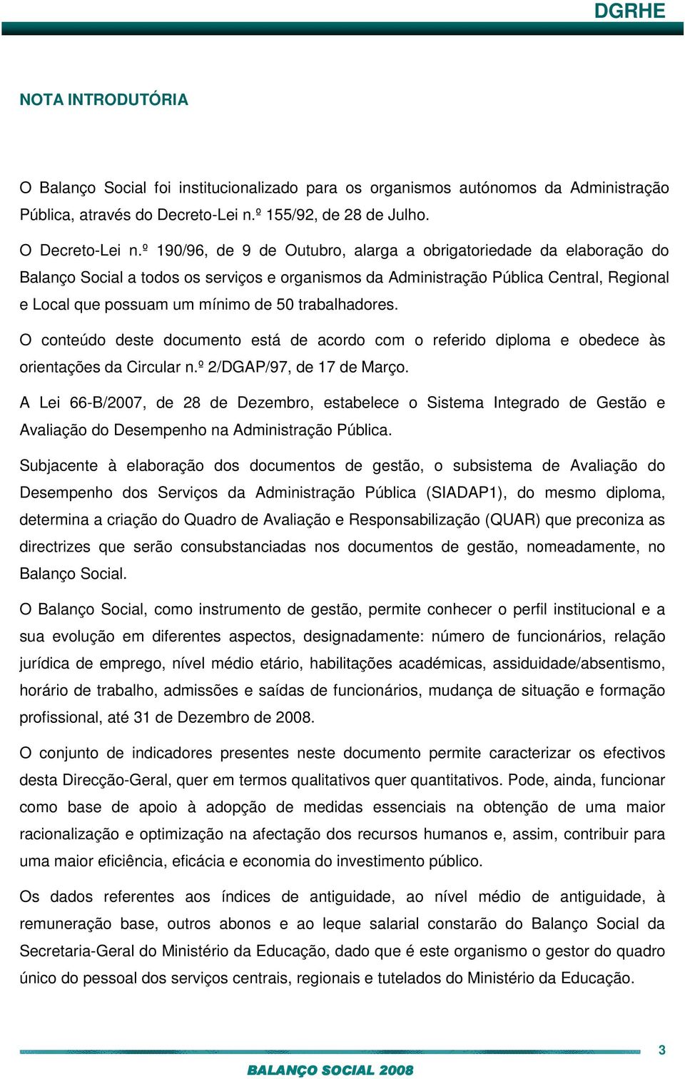 trabalhadores. O conteúdo deste documento está de acordo com o referido diploma e obedece às orientações da Circular n.º 2/DGAP/97, de 17 de Março.