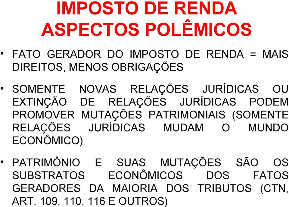 RELAÇÕES JURÍDICAS MUDAM O MUNDO ECONÔMICO) PATRIMÔNIO E SUAS MUTAÇÕES SÃO OS SUBSTRATOS