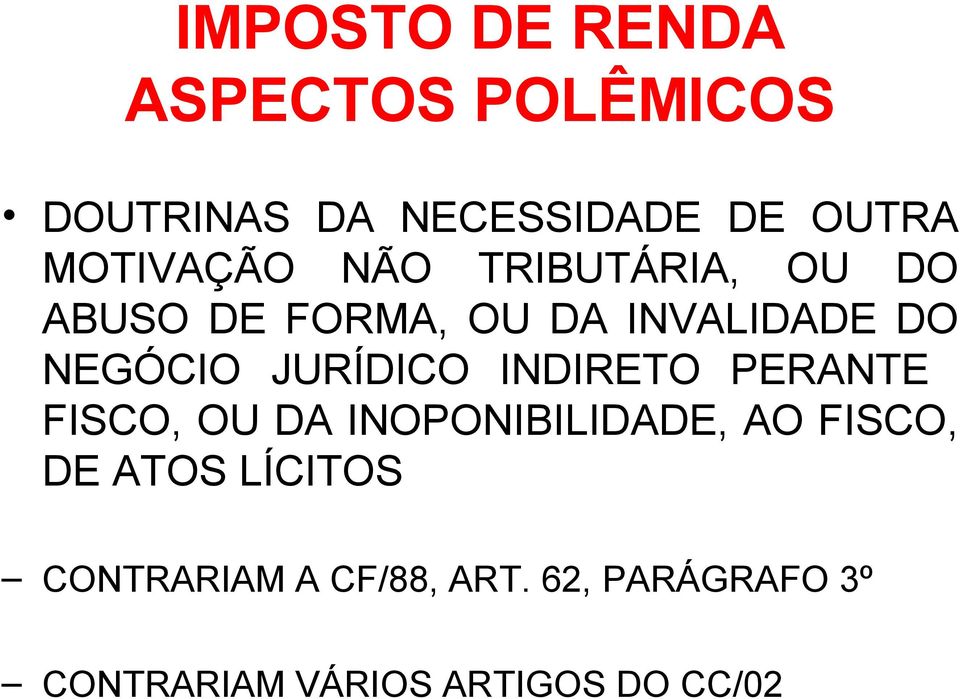 PERANTE FISCO, OU DA INOPONIBILIDADE, AO FISCO, DE ATOS LÍCITOS