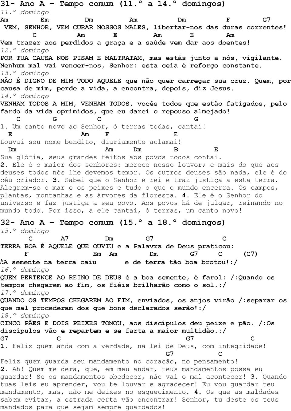 Nenhum mal vai vencer-nos, Senhor: esta ceia é reforço constante. 13.º domingo NÃO É INO E MIM TOO QUELE que não quer carregar sua cruz.