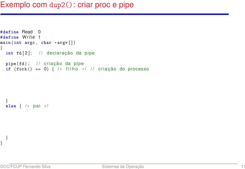 / / criação da pipe == 0) { / * f i l h o * / / / criação do