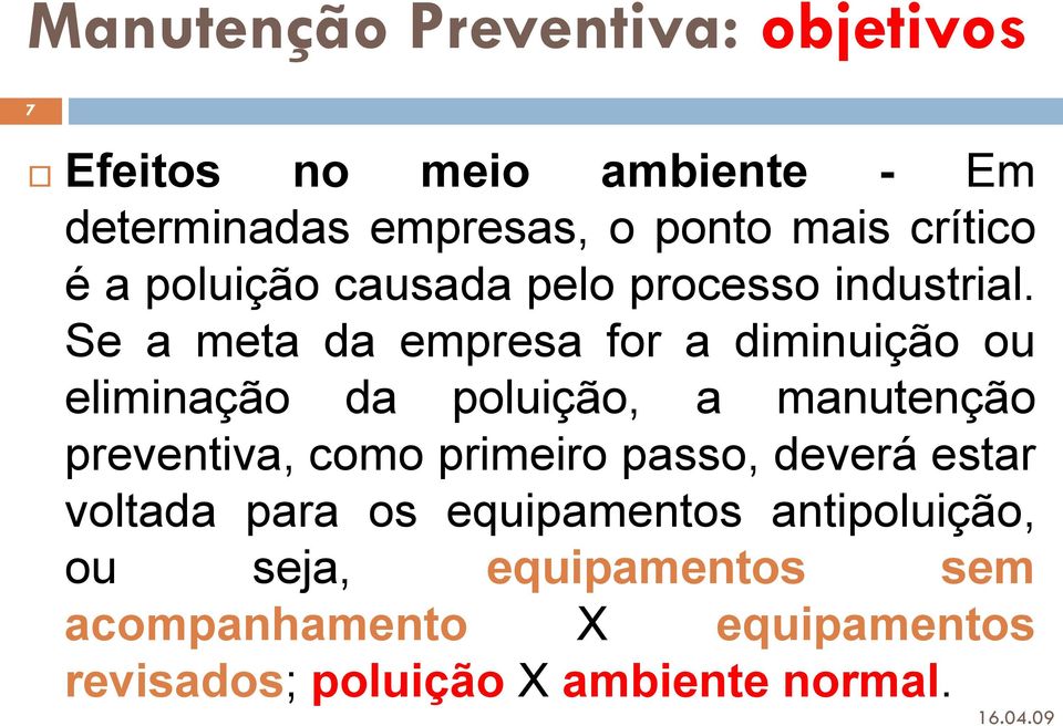 Se a meta da empresa for a diminuição ou eliminação da poluição, a manutenção preventiva, como