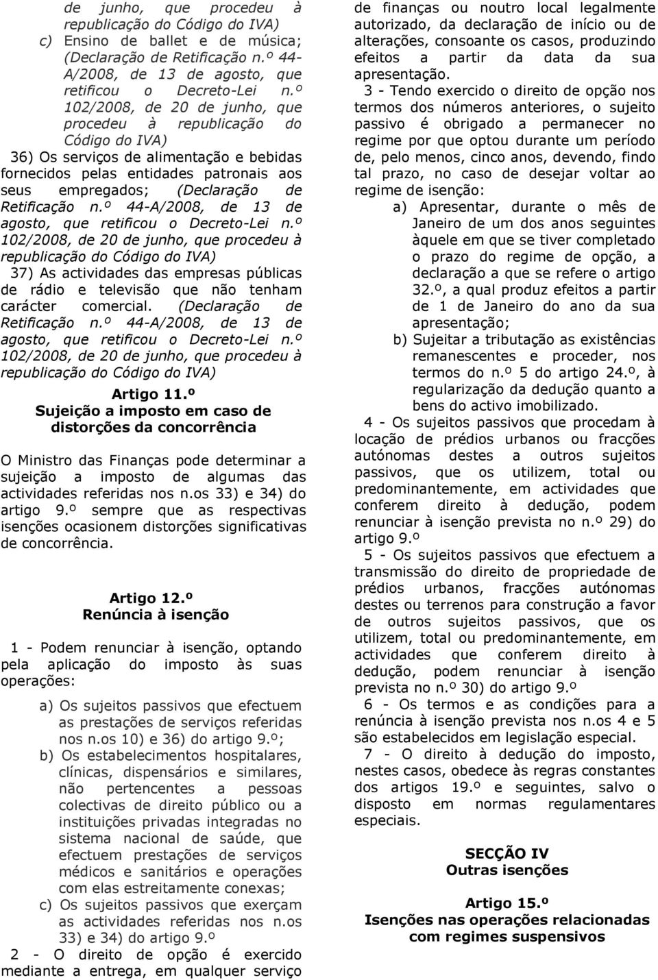 n.º 44-A/2008, de 13 de agosto, que retificou o Decreto-Lei n.