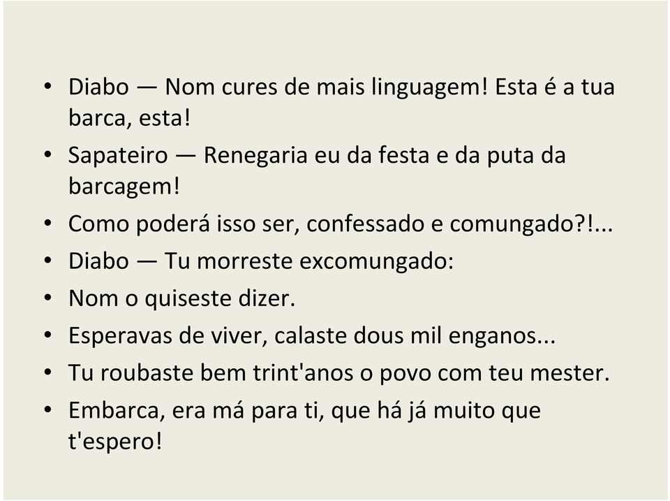 Como poderá isso ser, confessado e comungado?