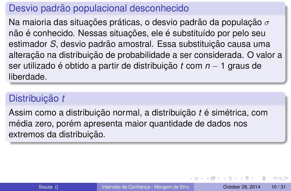 Essa substituição causa uma alteração na distribuição de probabilidade a ser considerada.