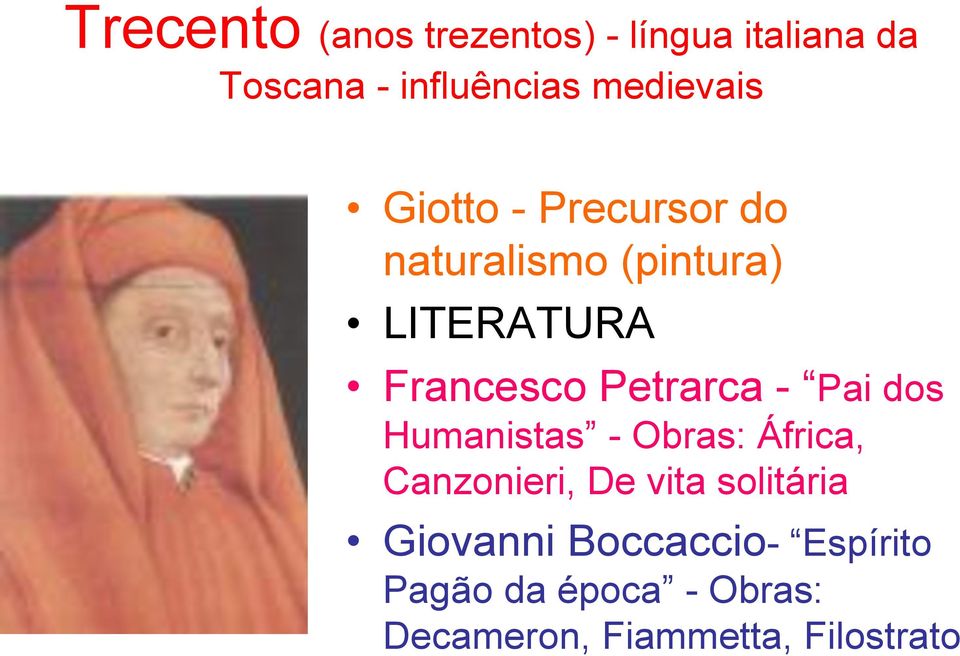 Petrarca - Pai dos Humanistas - Obras: África, Canzonieri, De vita solitária