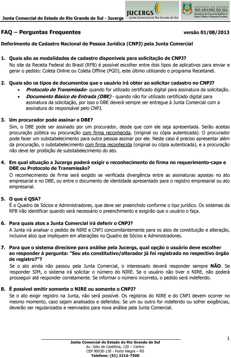 Receitanet. 2. Quais são os tipos de documentos que o usuário irá obter ao solicitar cadastro no CNPJ?