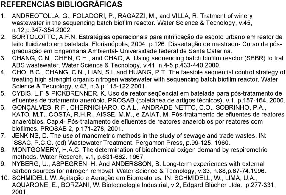 Dissertação de mestrado- Curso de pósgraduação em Engenharia Ambiental- Universidade federal de Santa Catarina. 3. CHANG, C.N., CHEN, C.H., and CHAO, A.