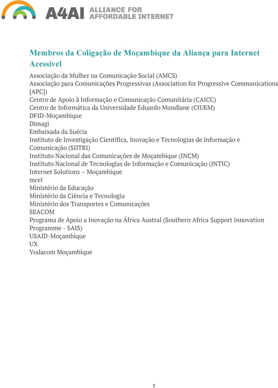 Instituto de Investigação Cientifica, Inovação e Tecnologias de Informação e Comunicação (SIITRI) Instituto Nacional das Comunicações de Moçambique (INCM) Instituto Nacional de Tecnologias de