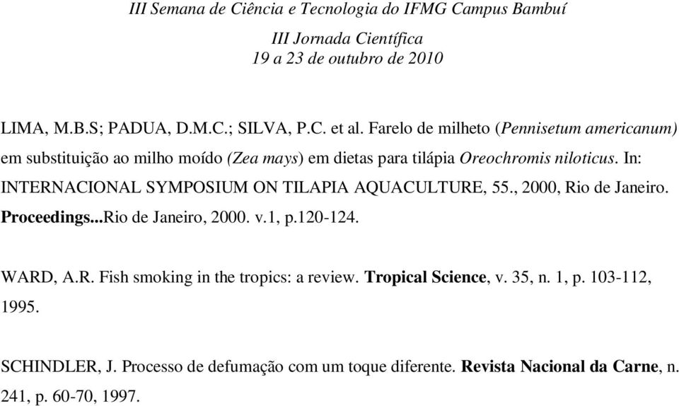 In: INTERNACIONAL SYMPOSIUM ON TILAPIA AQUACULTURE, 55., 2000, Rio de Janeiro. Proceedings...Rio de Janeiro, 2000. v.1, p.120-124.