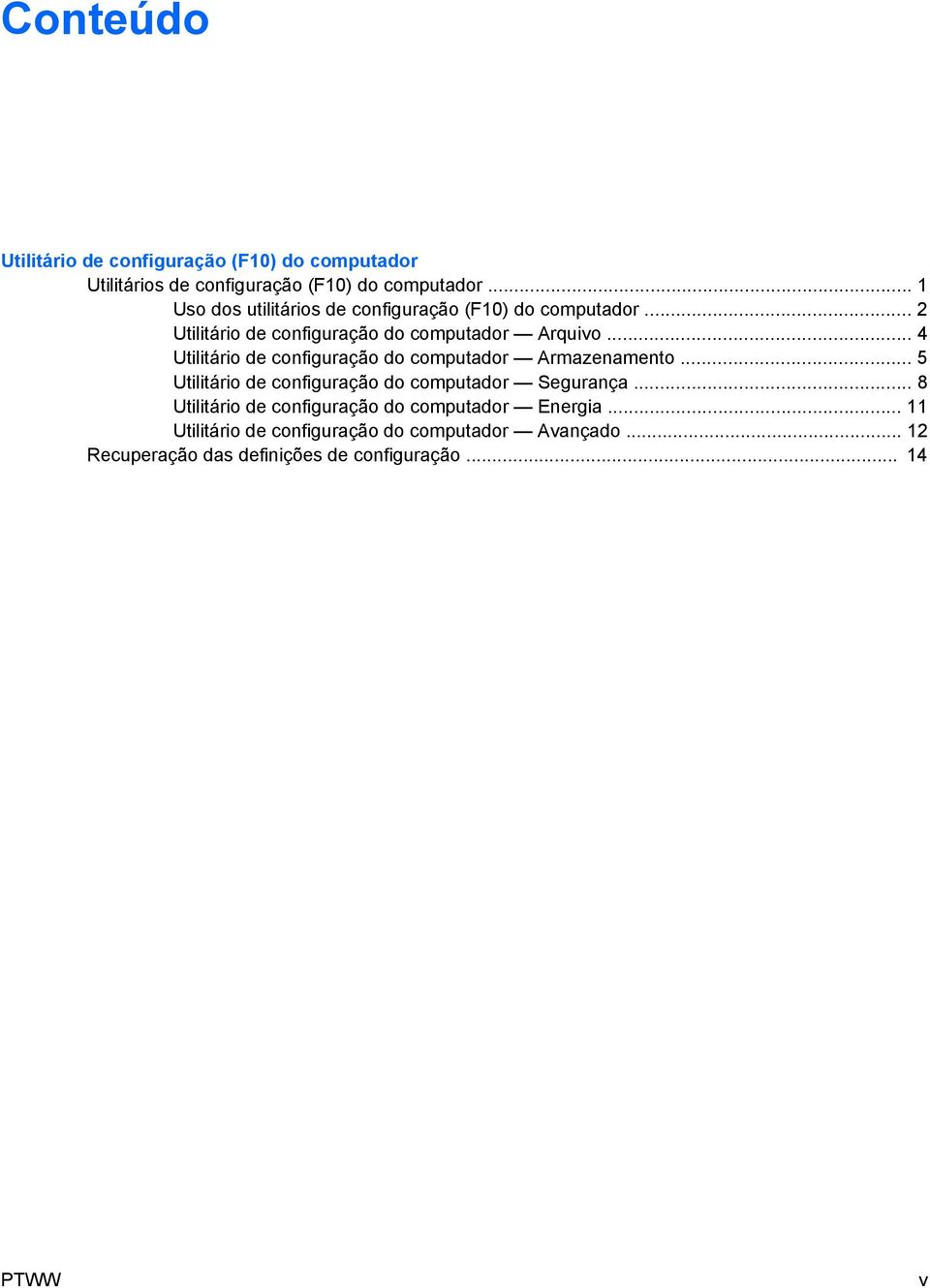 .. 4 Utilitário de configuração do computador Armazenamento... 5 Utilitário de configuração do computador Segurança.