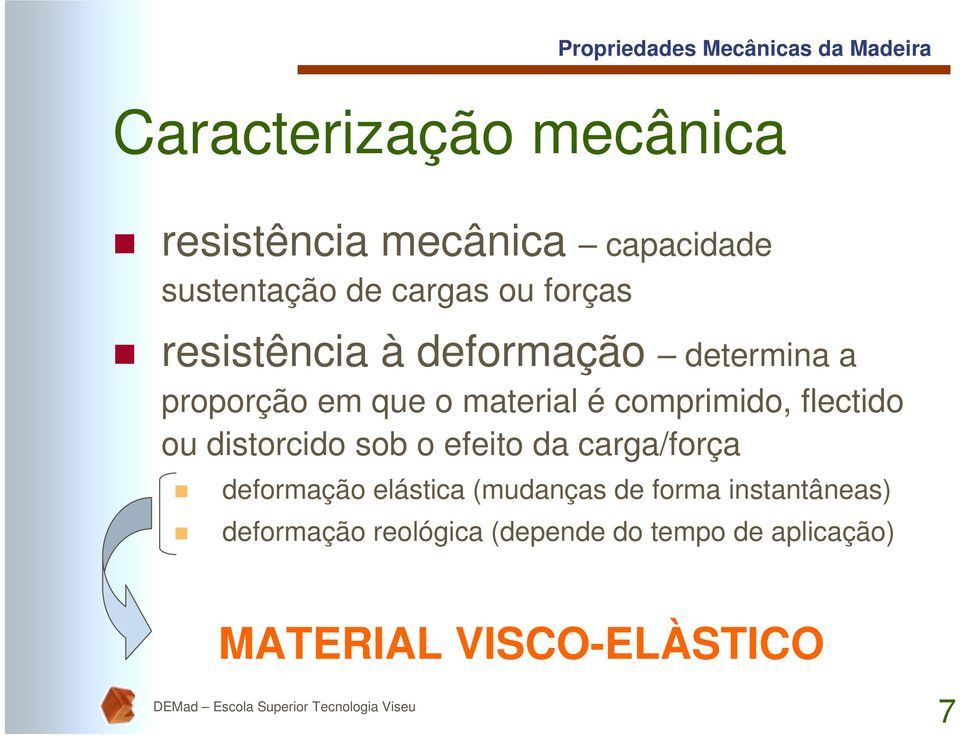 ou distorcido sob o efeito da carga/força deformação elástica (mudanças de forma