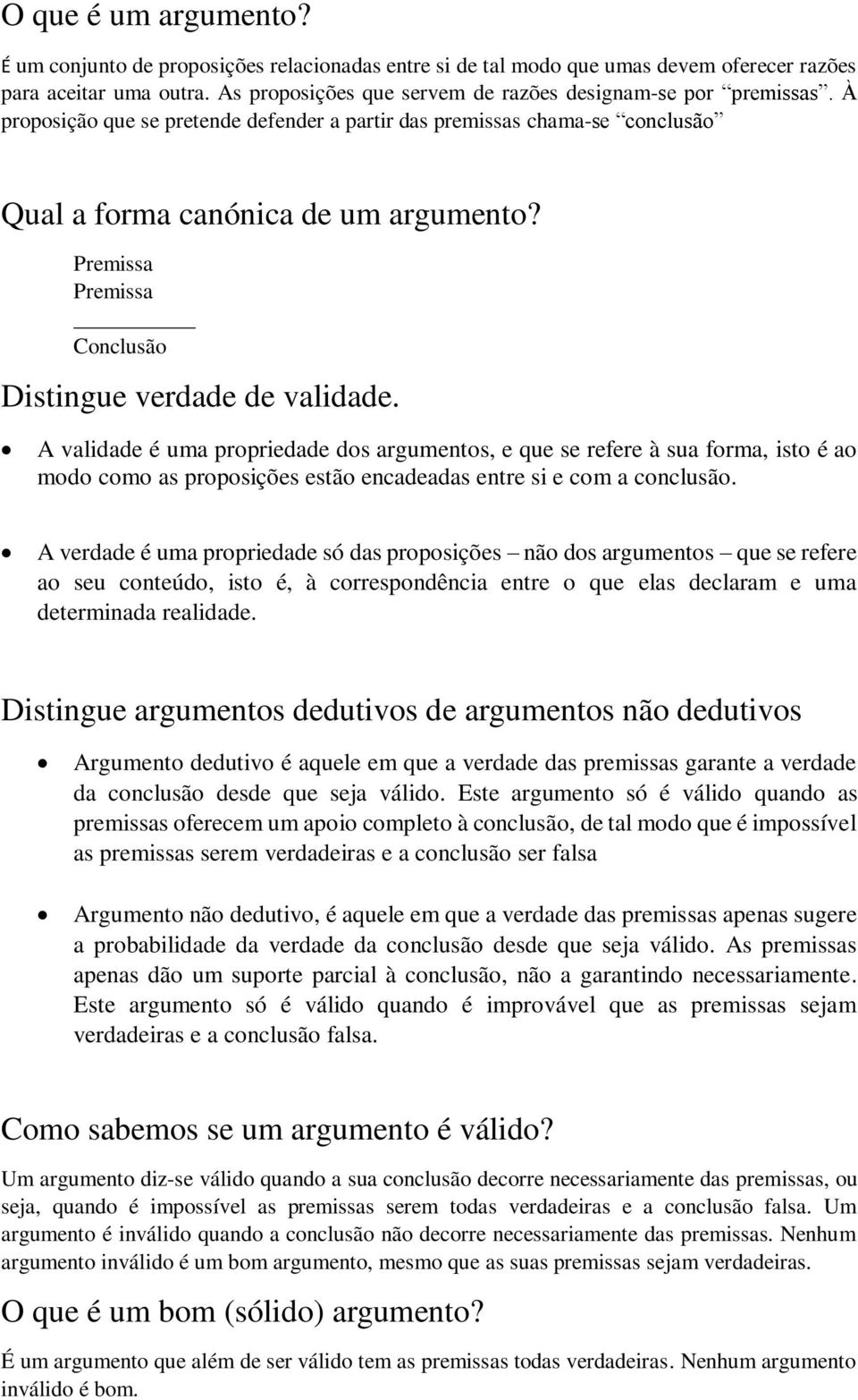 Premissa Premissa Conclusão Distingue verdade de validade.