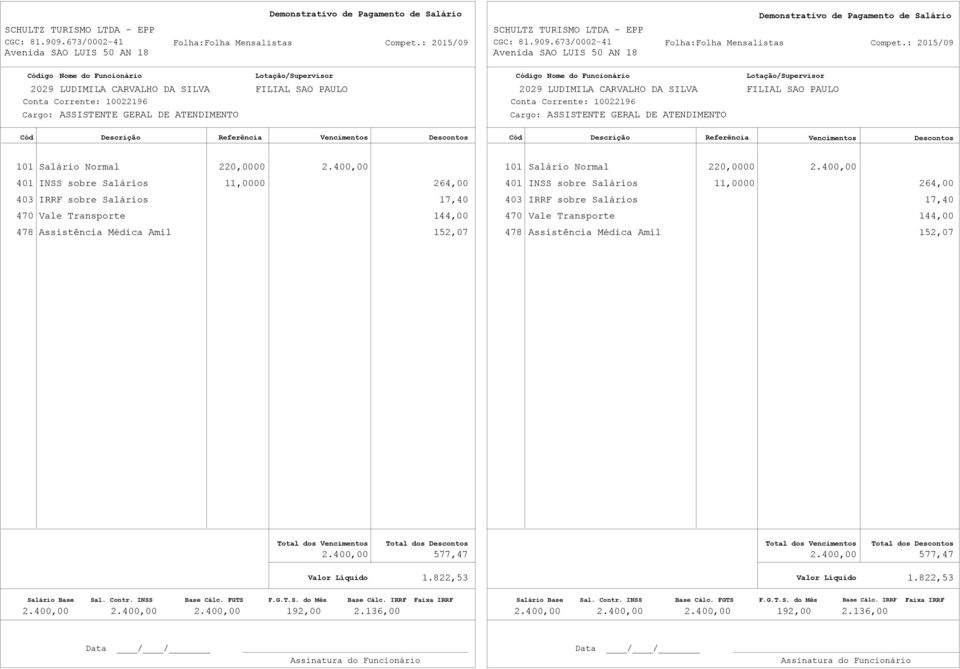 400,00 401 INSS sobre Salários 11,0000 264,00 401 INSS sobre Salários 11,0000 264,00 403 IRRF sobre Salários 17,40 403 IRRF sobre Salários 17,40 470 Vale Transporte