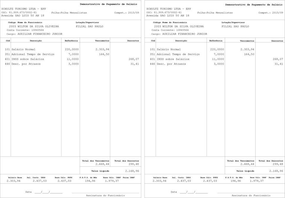 303,94 351 Adcional Tempo de Serviço 7,0000 164,50 351 Adcional Tempo de Serviço 7,0000 164,50 401 INSS sobre Salários 11,0000 268,07 401 INSS sobre