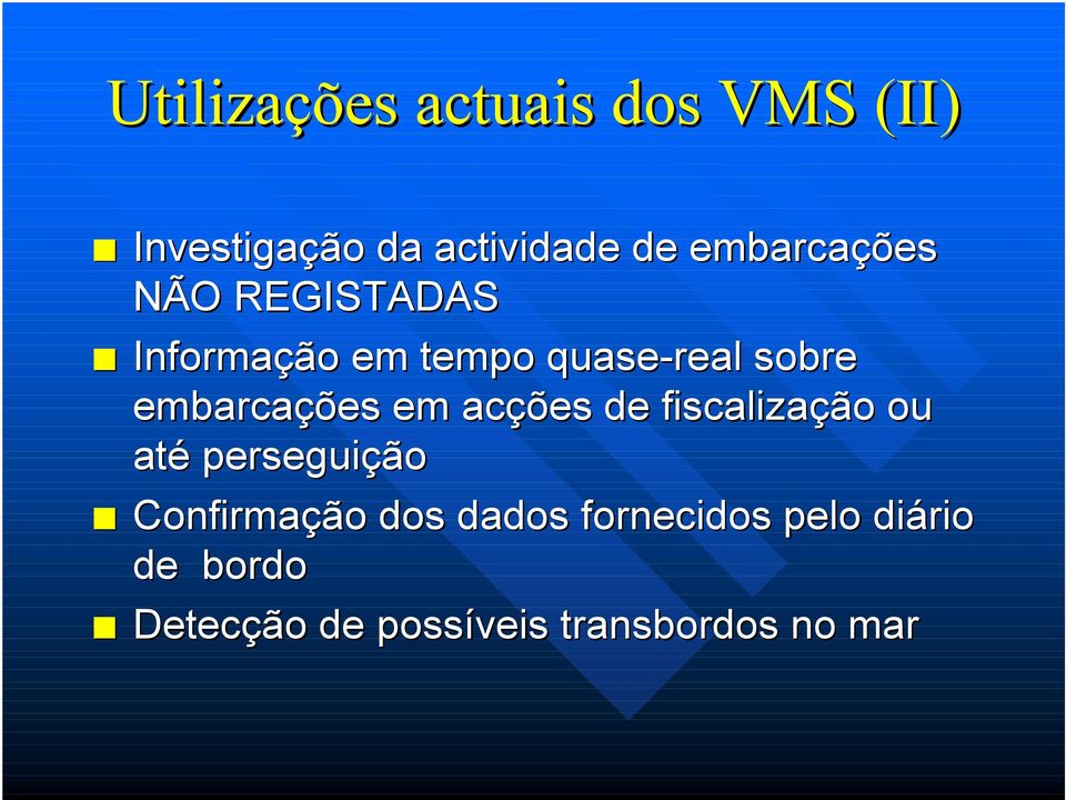 embarcações em acções de fiscalização ou até perseguição Confirmação