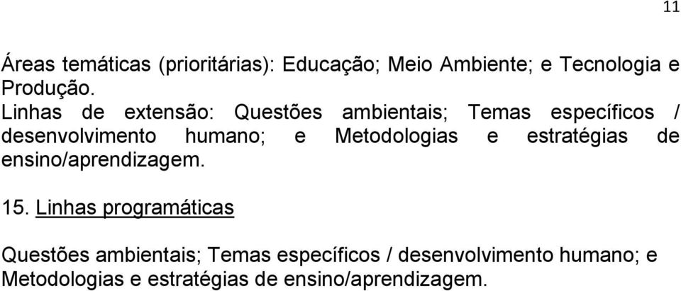 Metodologias e estratégias de ensino/aprendizagem. 15.