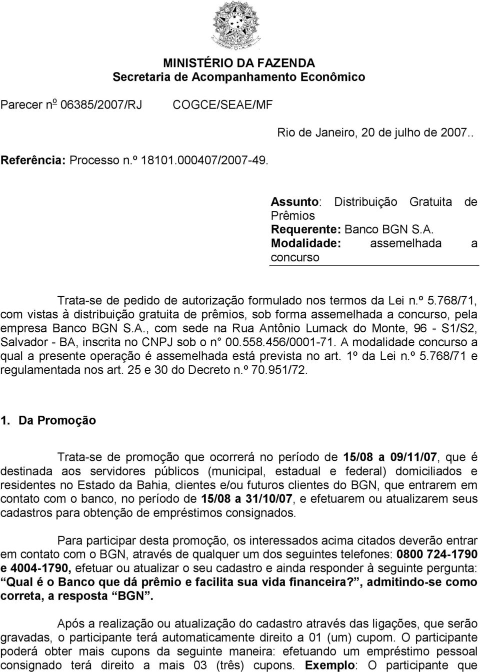 768/71, com vistas à distribuição gratuita de prêmios, sob forma assemelhada a concurso, pela empresa Banco BGN S.A.