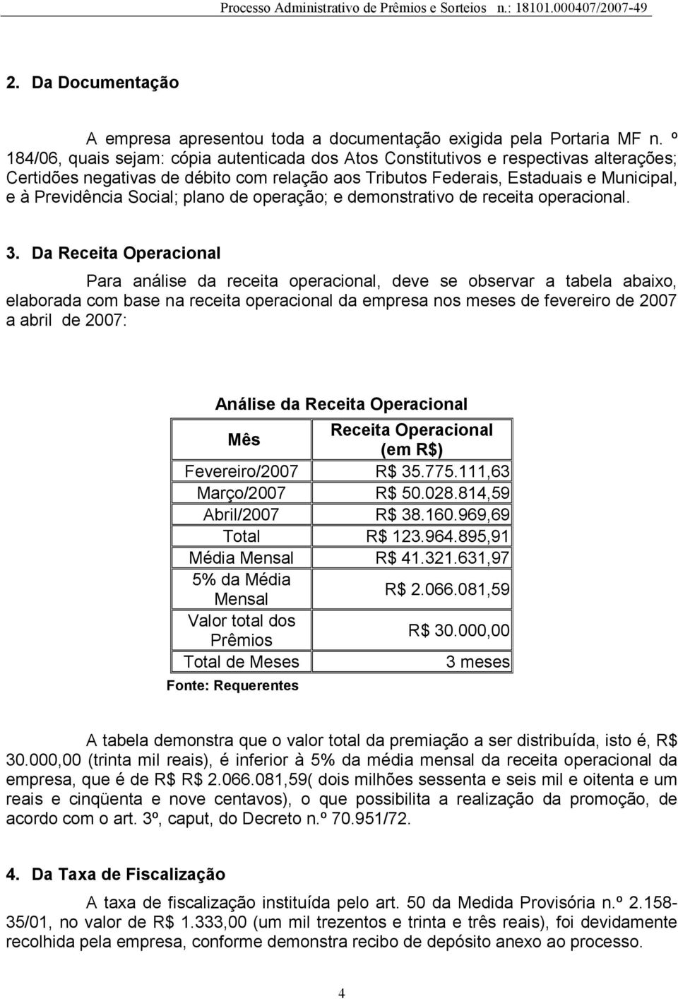 Social; plano de operação; e demonstrativo de receita operacional. 3.