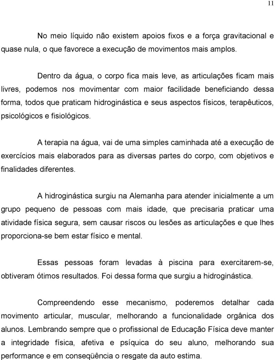 físicos, terapêuticos, psicológicos e fisiológicos.