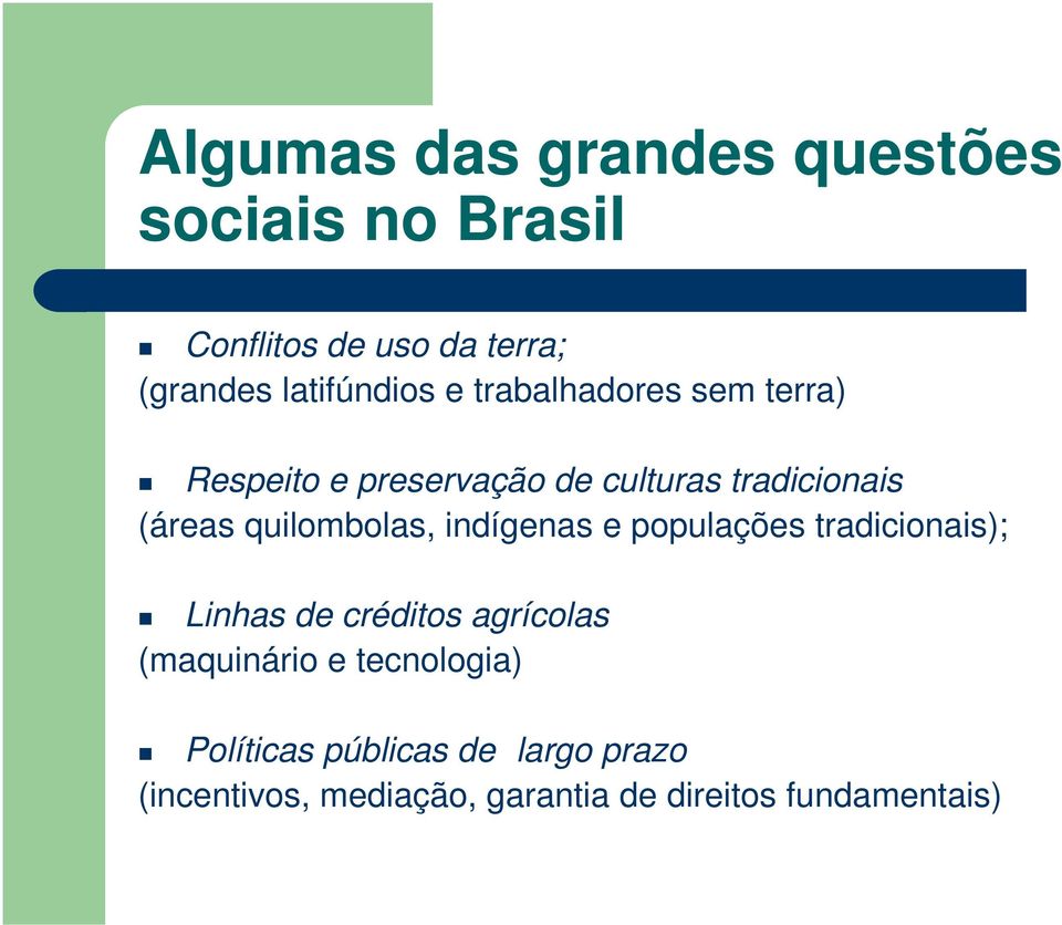 quilombolas, indígenas e populações tradicionais); Linhas de créditos agrícolas (maquinário e