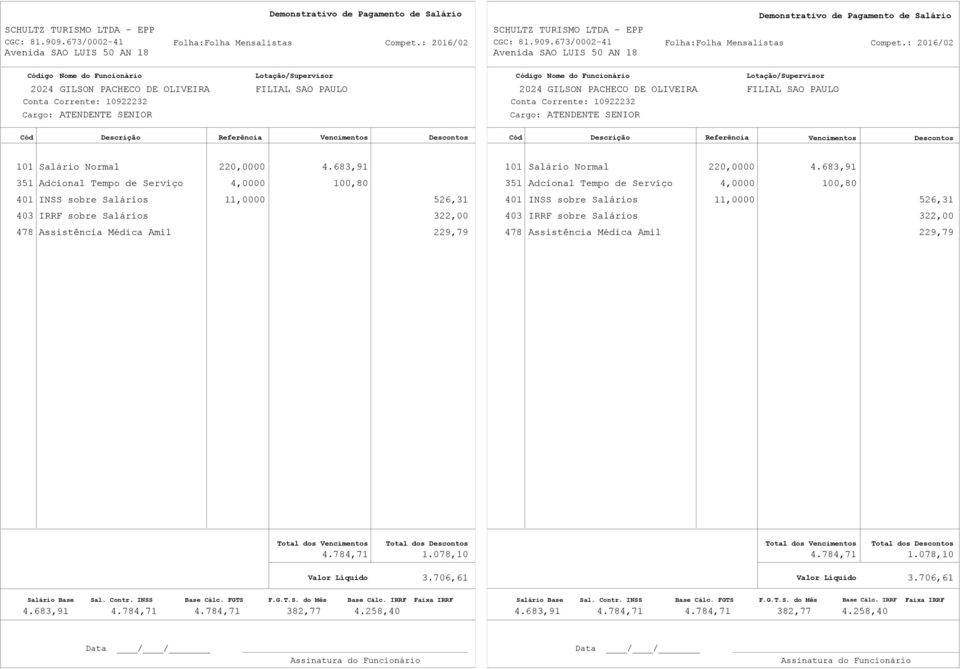 683,91 351 Adcional Tempo de Serviço 4,0000 100,80 351 Adcional Tempo de Serviço 4,0000 100,80 401 INSS sobre Salários 11,0000 526,31 401 INSS sobre Salários 11,0000