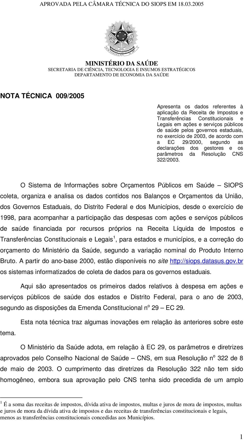 parâmetros da Resolução CNS 322/2003.