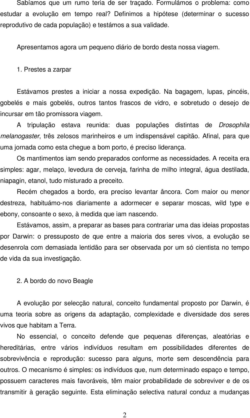 Prestes a zarpar Estávamos prestes a iniciar a nossa expedição.