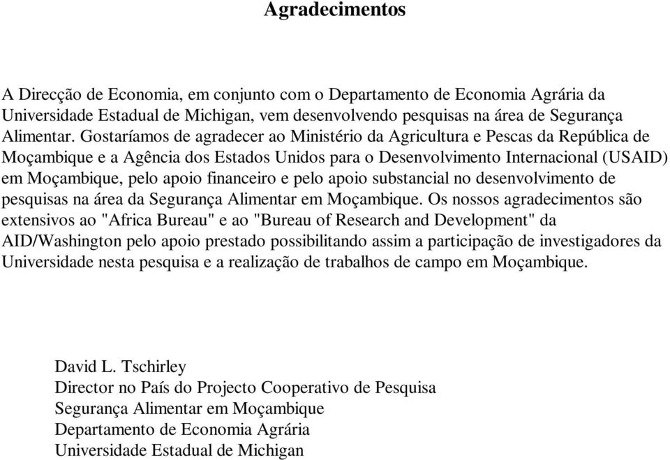 financeiro e pelo apoio substancial no desenvolvimento de pesquisas na área da Segurança Alimentar em Moçambique.