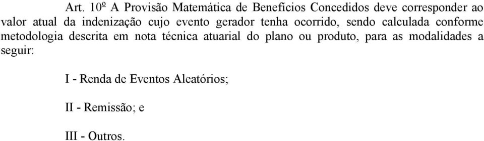 conforme metodologia descrita em nota técnica atuarial do plano ou produto, para