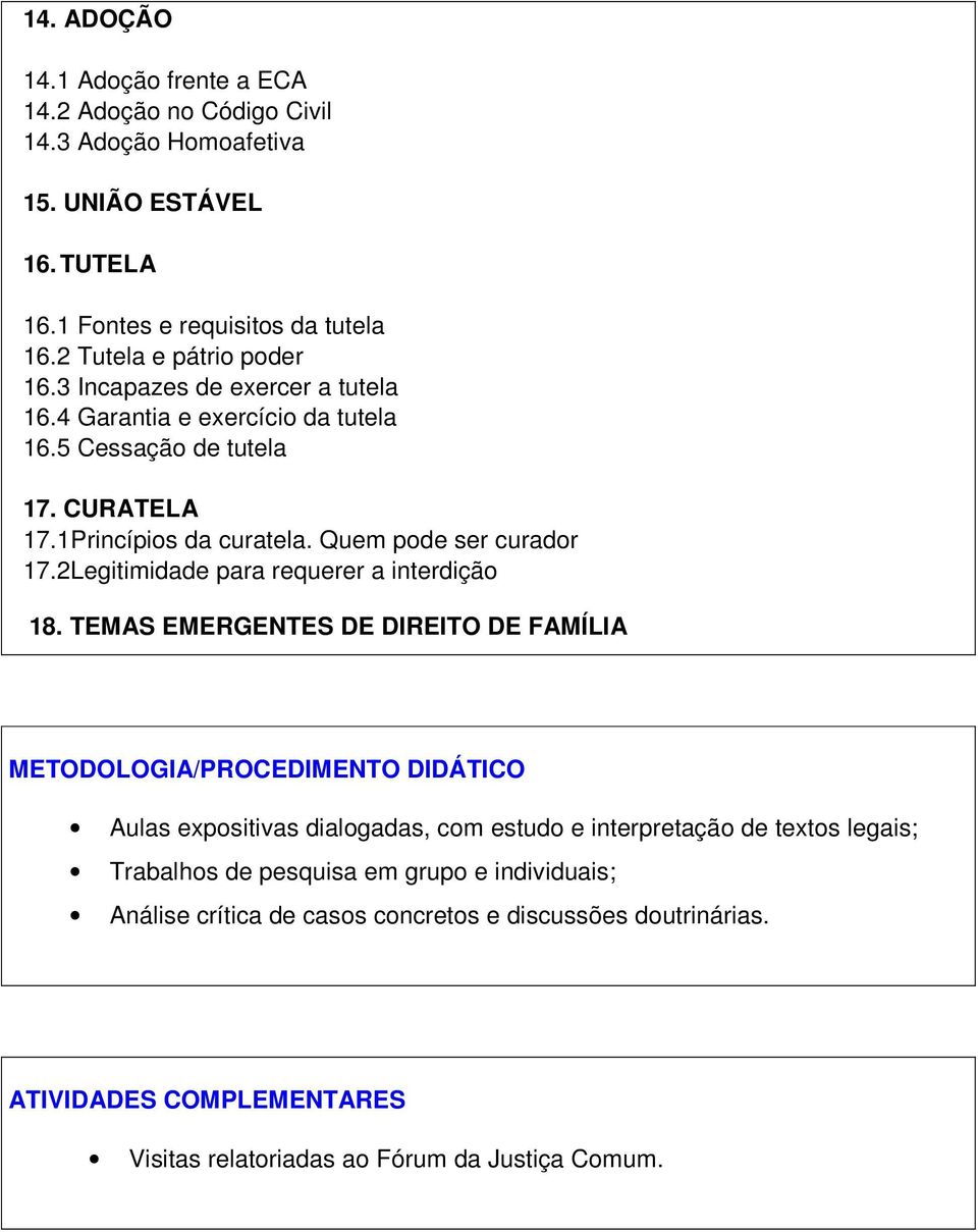 Quem pode ser curador 17.2Legitimidade para requerer a interdição 18.