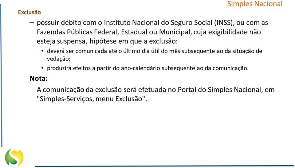 útil do mês subsequente ao da situação de vedação; produzirá efeitos a partir do ano-calendário subsequente ao da