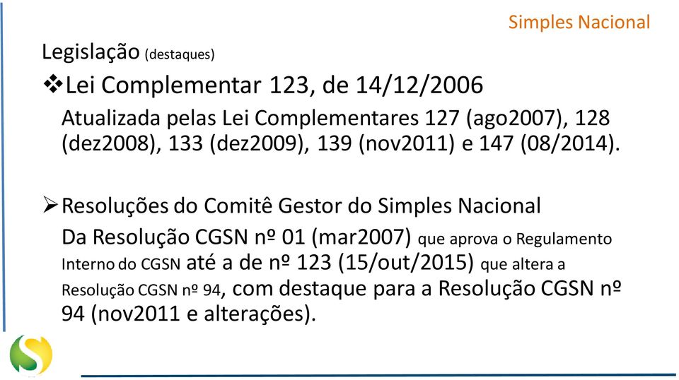 Resoluções do Comitê Gestor do Simples Nacional Da Resolução CGSN nº 01 (mar2007) que aprova o
