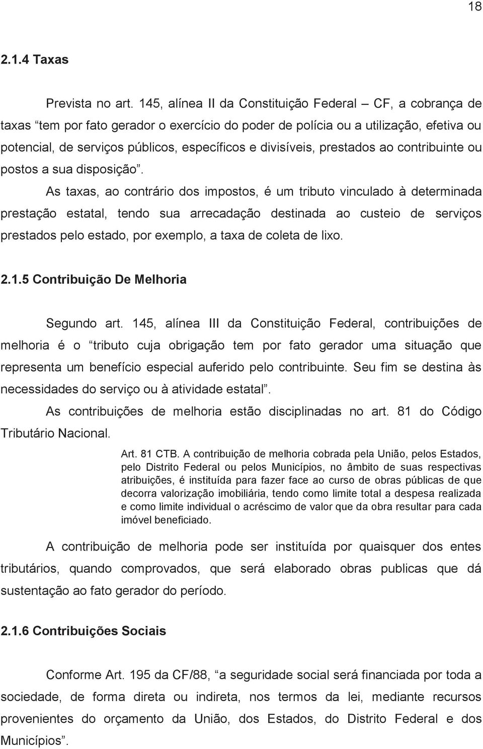 divisíveis, prestados ao contribuinte ou postos a sua disposição.