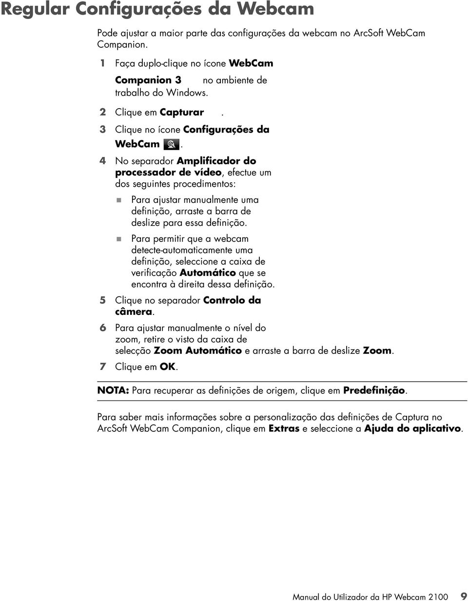 4 No separador Amplificador do processador de vídeo, efectue um dos seguintes procedimentos: Para ajustar manualmente uma definição, arraste a barra de deslize para essa definição.