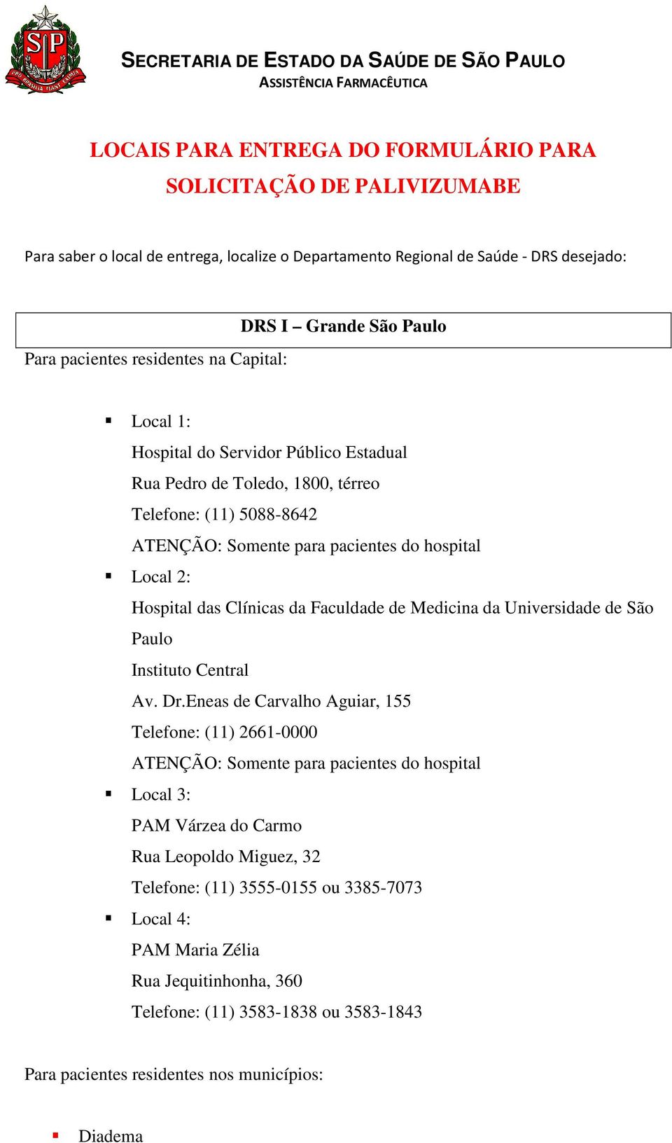 2: Hospital das Clínicas da Faculdade de Medicina da Universidade de São Paulo Instituto Central Av. Dr.