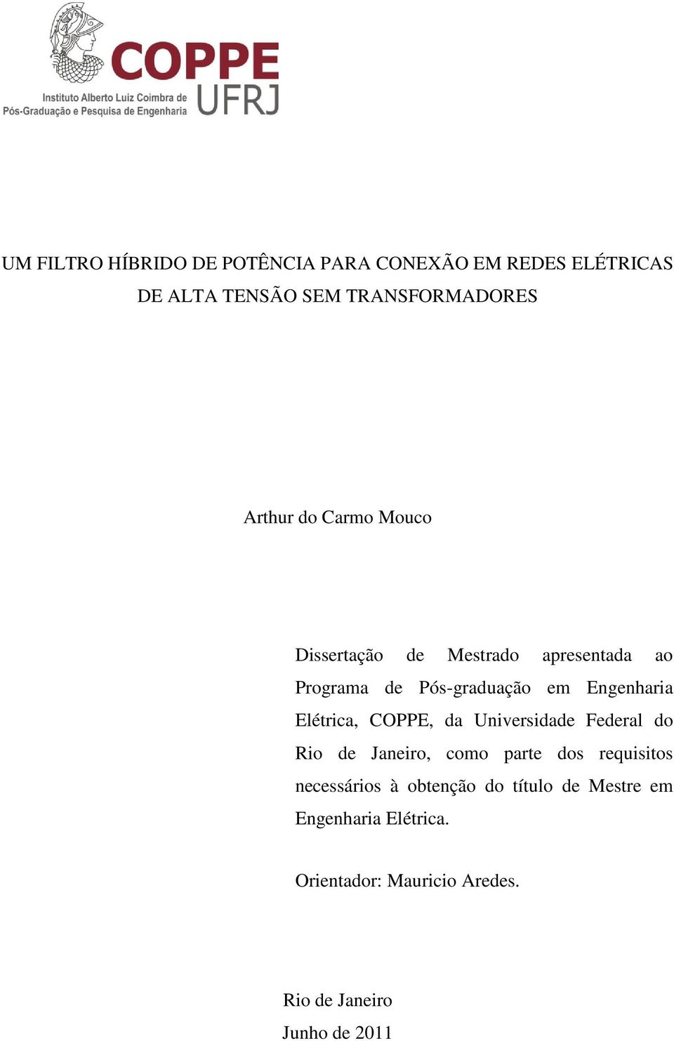 Elétrica, COPPE, da Universidade Federal do Rio de Janeiro, como parte dos requisitos necessários à