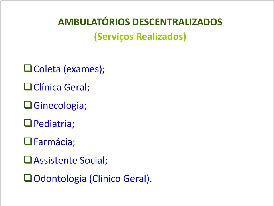 Geral; Ginecologia; Pediatria; Farmácia;