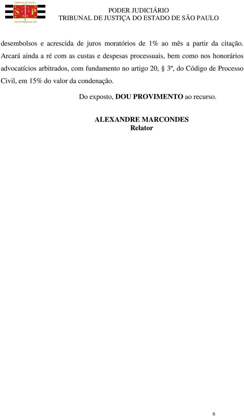 advocatícios arbitrados, com fundamento no artigo 20, 3º, do Código de Processo