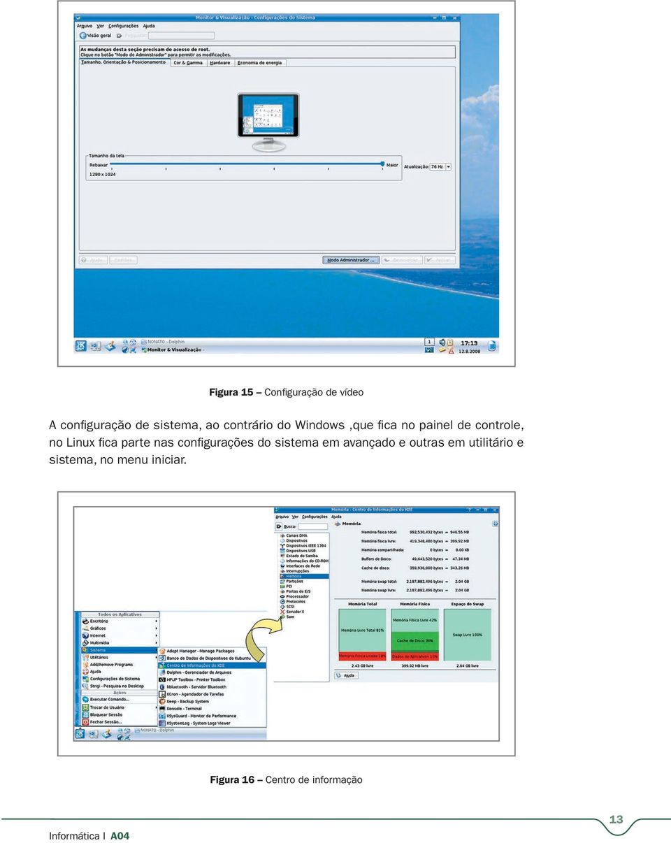 fica parte nas configurações do sistema em avançado e outras em