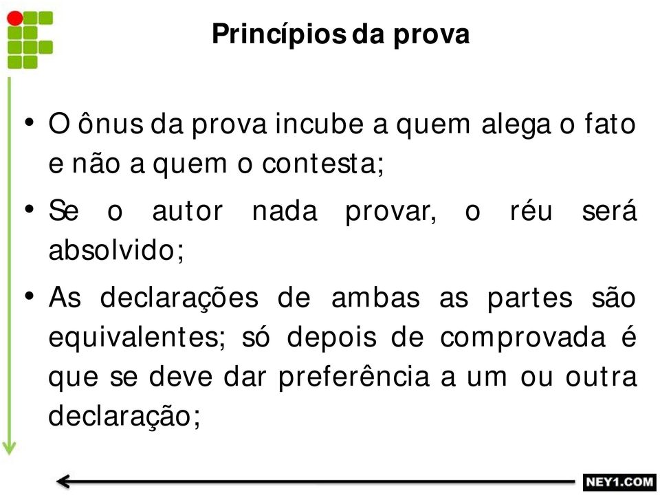 absolvido; As declarações de ambas as partes são equivalentes; só